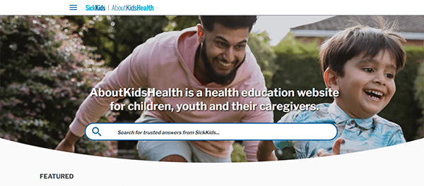 A man and a child are outdoors with the text, "AboutKidsHealth is a health education website for children, youth and their caregivers" and a search bar underneath. The header includes logo of SickKids.