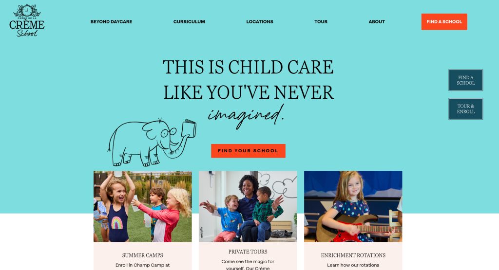 Website homepage for Crème School features a headline—This is child care like you've never imagined—a cartoon elephant, Find Your School button, photos of children in activities, and showcases standout daycare web design found on the best daycare websites.