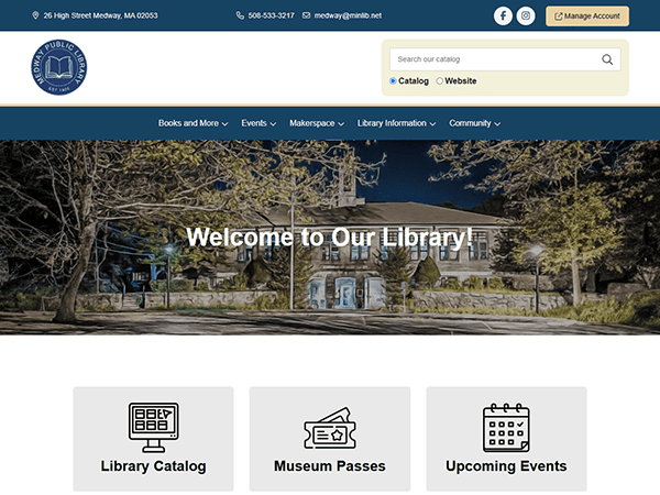 Welcome to our Medway Public Library! Our homepage features a navigation menu, contact info, and sections for the Library Catalog, Museum Passes, and Upcoming Events. Set against a backdrop of our building and lush trees.