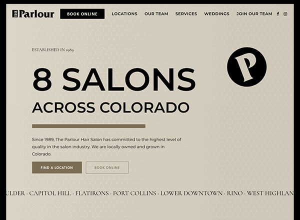 Discover The Parlour Hair Salon, home to the best hair stylists across eight Colorado locations. Easily find a salon or book a session online. Established in 1969, our website ensures seamless navigation and top-notch hair stylist SEO for an exceptional experience.