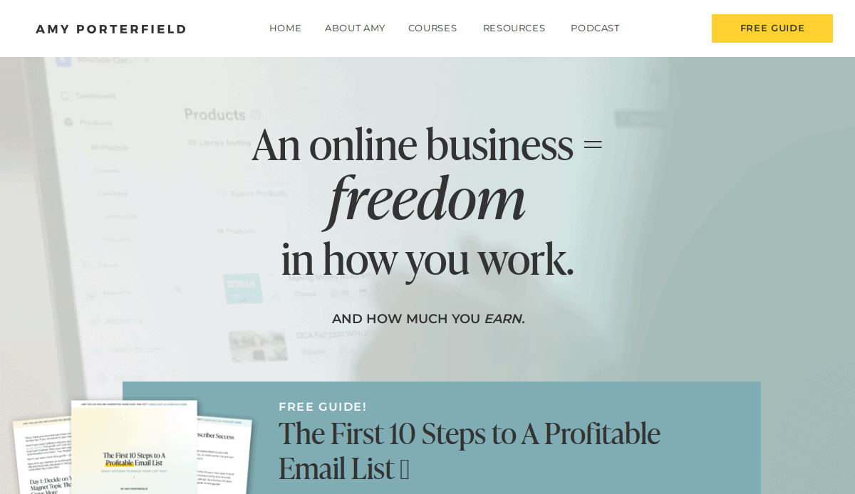 Website homepage for Amy Porterfield. The main text reads, An online business = freedom in how you work. And how much you earn. Below is a section offering a free guide: “The First 10 Steps to A Profitable Email List.”.