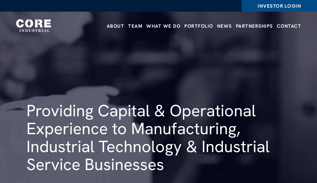 Homepage of CORE Industrial, featuring a blurred industrial background, navigation menu, and main text: Providing Capital & Operational Experience to Manufacturing, Industrial Technology & Industrial Service Businesses.