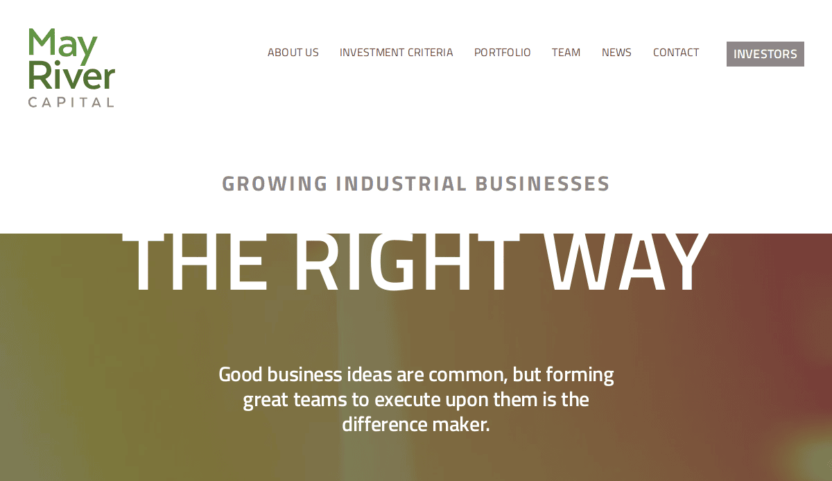 Screenshot of May River Capital’s website featuring their logo and navigation menu. The text reads “GROWING INDUSTRIAL BUSINESSES THE RIGHT WAY. Good business ideas are common, but forming great teams to execute upon them is the difference maker.”.