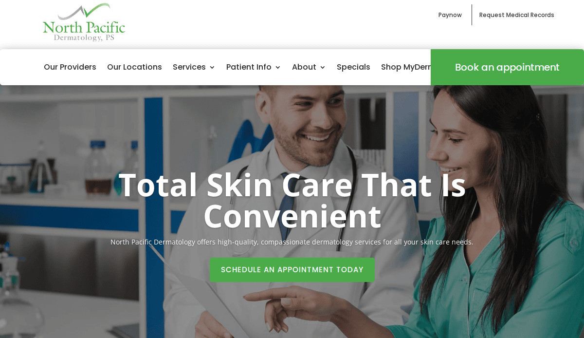 North Pacific Dermatology website homepage featuring a doctor and patient in conversation, with the headline Total Skin Care That Is Convenient and a green button labeled Schedule an Appointment Today.