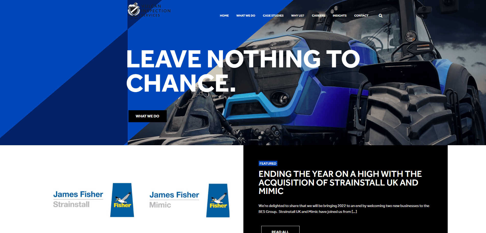 A website homepage featuring a close-up of a blue tractor, bold white text stating LEAVE NOTHING TO CHANCE, navigation menu, call-to-action button, logos for James Fisher Strainstall and Mimic, and a news article preview.