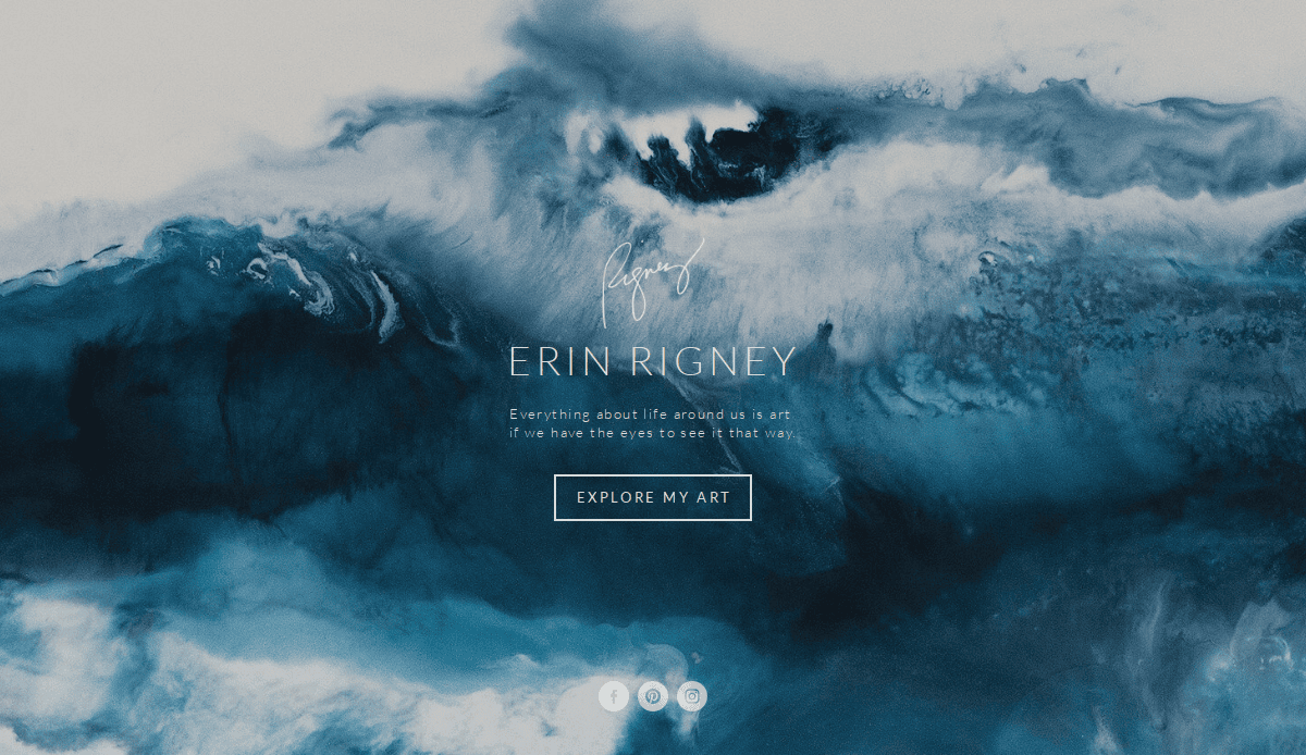 Abstract painting in shades of blue and white resembling ocean waves, with Erin Rigney’s name and the quote, Everything about life around us is art, if we have the eyes to see it that way. Discover an artisan website design—click Explore My Art.