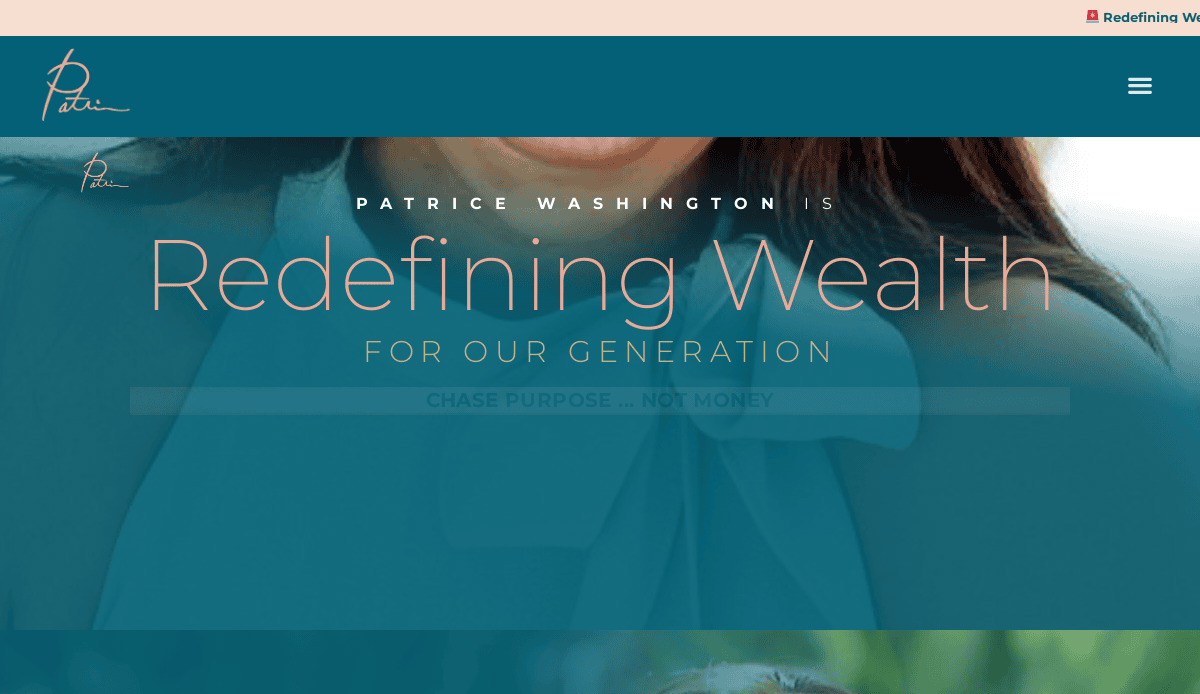 Website screenshot with Patrice Washington’s name and the text: “Redefining Wealth for Our Generation. Chase Purpose ... Not Money.” The header features a close-up of a woman with long hair, highlighting her plan with purpose on this coaching website.