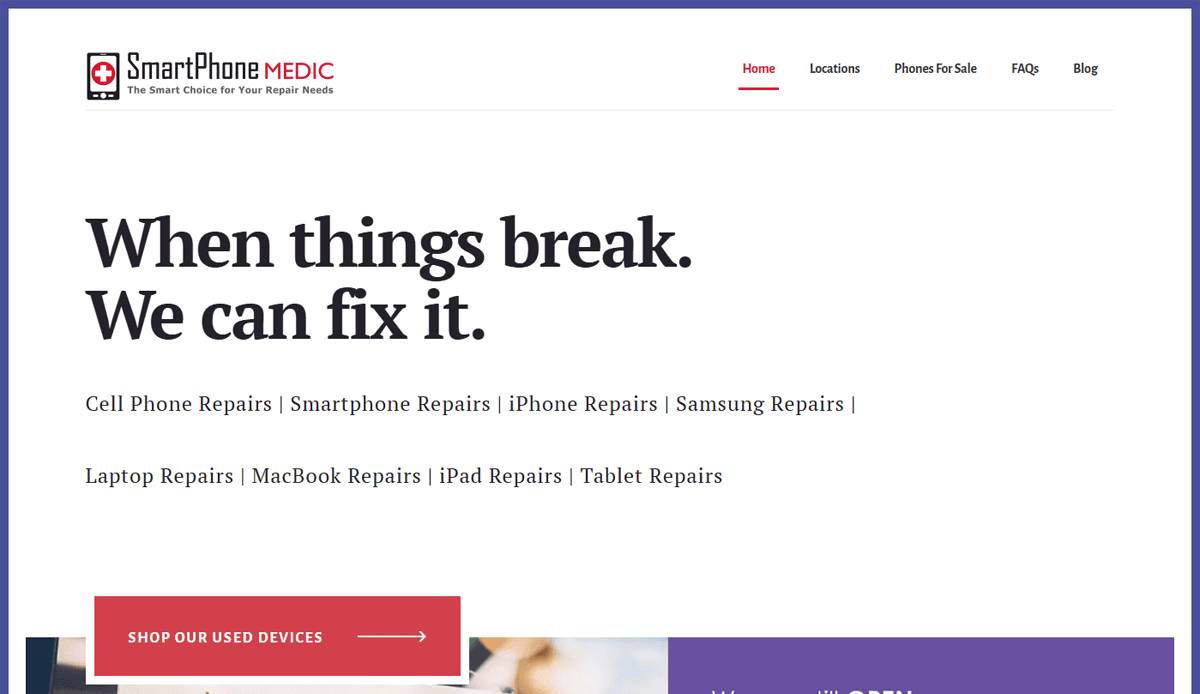 A repair website homepage for SmartPhone Medic with the slogan “When things break. We can fix it.” Lists cell phone repair services for iPhones, Samsungs, MacBooks, iPads, tablets, and laptops.