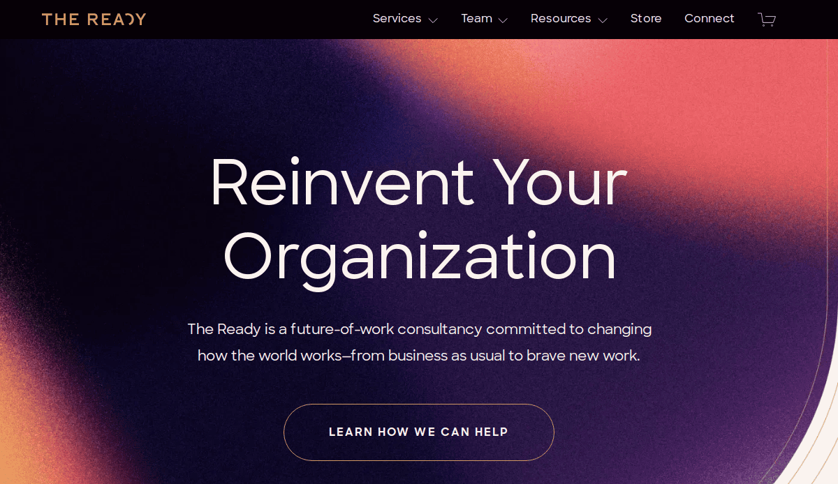 A website homepage for The Ready displays the text Reinvent Your Organization over a colorful gradient background, showcasing expert consultant website design with a button labeled Learn How We Can Help and menu links at the top.