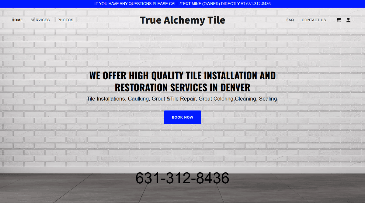 Screenshot of True Alchemy Tile’s tile contractor website design, featuring a white brick wall background, black text about tile installation services in Denver, a blue “Book Now” button for lead generation, and the phone number 631-312-8436.