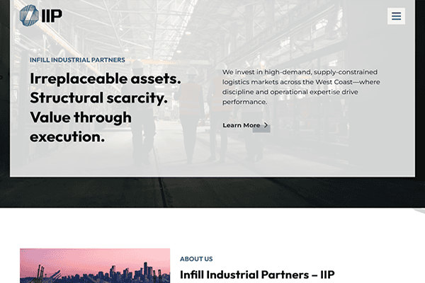 Website for Infill Industrial Partners. Main banner text reads: Irreplaceable assets. Structural scarcity. Value through execution—reflecting the unique vision of leading industrial real estate experts. Includes a cityscape image and a navigation menu, showcasing Infill Industrial’s commitment to excellence for their industrial partners.